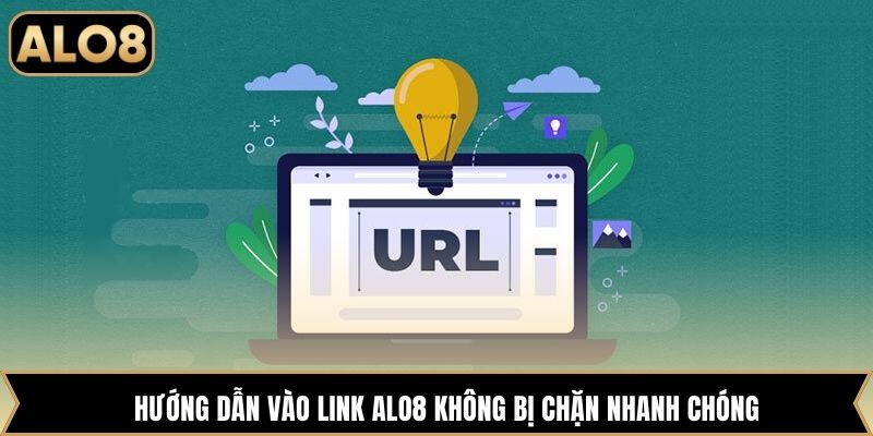 Hướng dẫn vào link Alo8 không bị chặn nhanh chóng