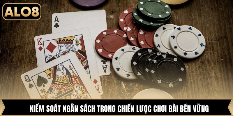 Kiểm soát ngân sách trong chiến lược chơi bài bền vững