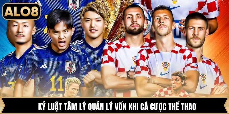 Kỷ luật tâm lý quản lý vốn khi cá cược thể thao