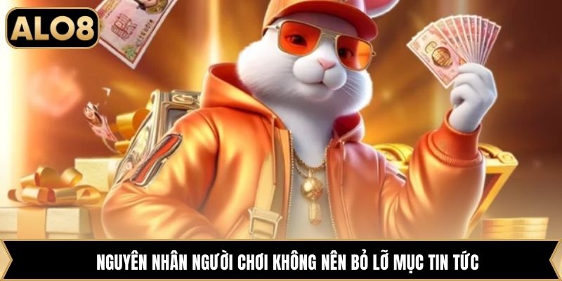 Nguyên nhân người chơi không nên bỏ lỡ mục tin tức