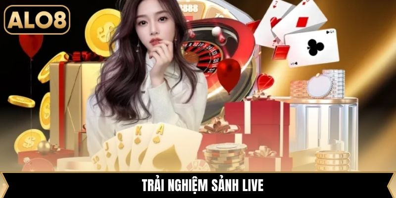 Trải nghiệm sảnh live