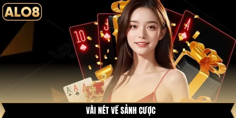 Vài nét về sảnh cược