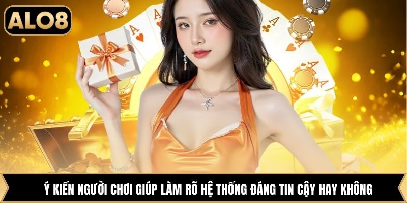 Ý kiến người chơi giúp làm rõ hệ thống đáng tin cậy hay không